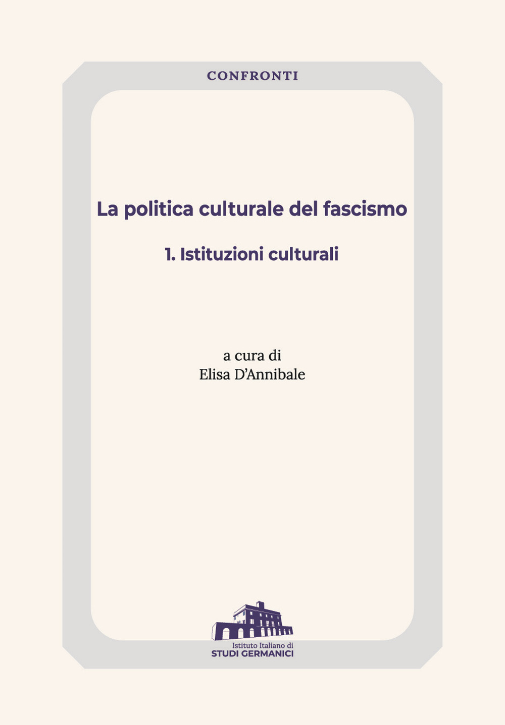La politica culturale del fascismo. Vol. 1: Istituzioni culturali