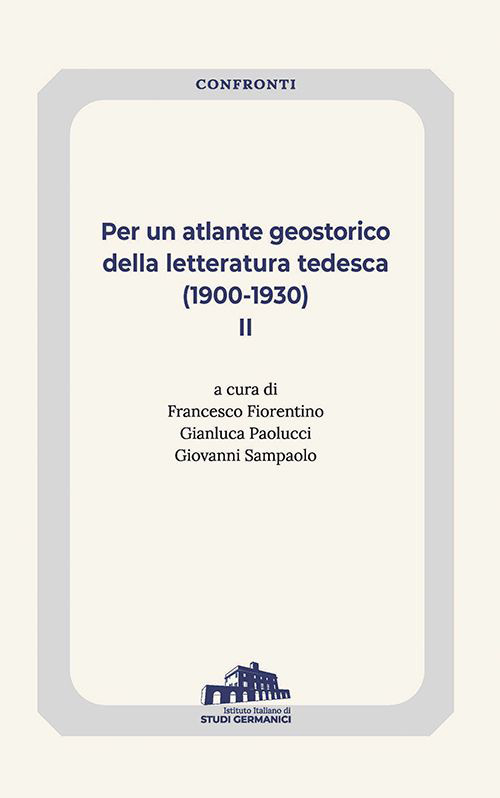 Per un atlante geostorico della letteratura tedesca (1900-1930). Vol. 2