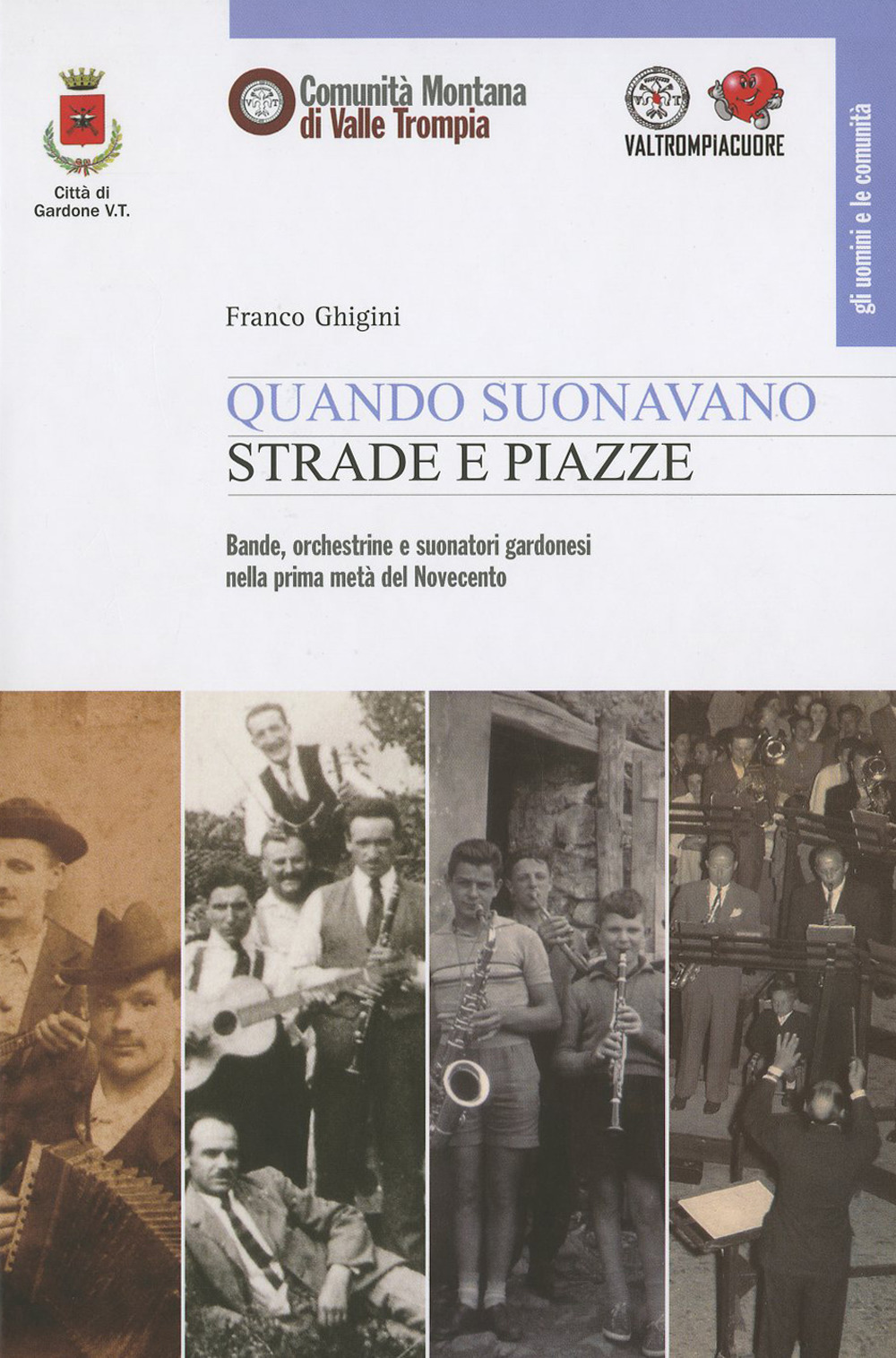 Quando suonavano strade e piazze. Bande, orchestrine e suonatori gardonesi nella prima metà del Novecento