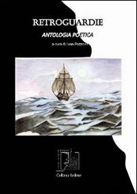 Retroguardie. Antologia poetica