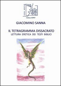 Il tetragramma dissacrato. Lettura eretica dei testi biblici