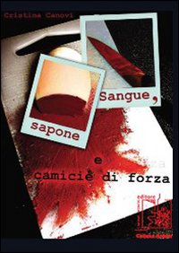 Sangue, sapone e camicie di forza