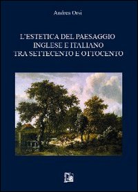 L'estetica del paesaggio inglese e italiano tra settecento e ottocento