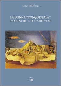 La donna «conquistata». Malinche e Pocahontas