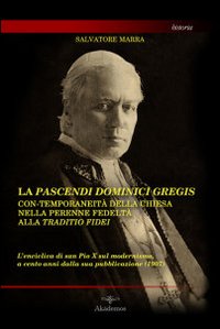 La pascendi dominici gregis: con-temporaneità della chiesa nella perenne fedeltà alla traditio fidei. L'enciclica di San Pio X sul modernismo...