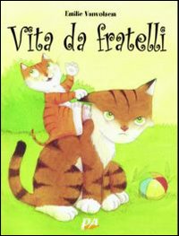 Vita da fratelli. Ediz. illustrata