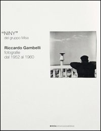 Niny del gruppo Misa. Riccardo Gambelli. Fotografie dal 1952 al 1960. Ediz. italiana e inglese