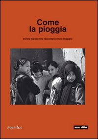 Come la pioggia. Donne marocchine raccontano il loro impegno