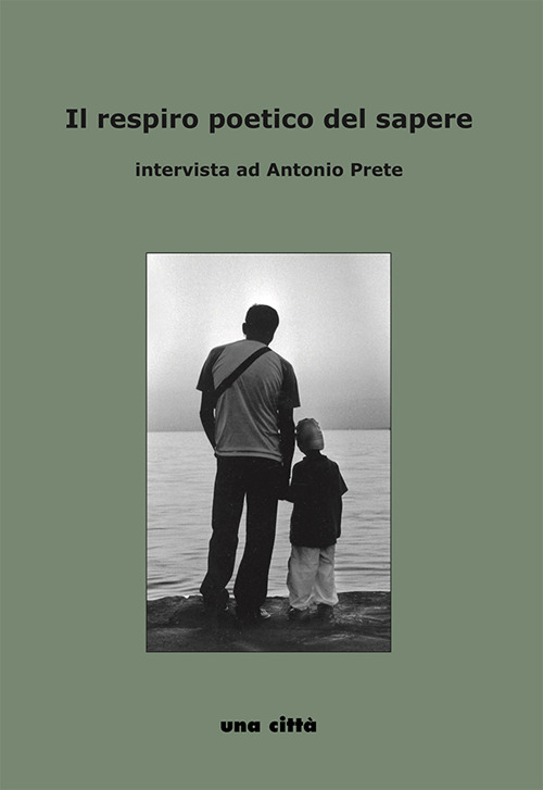 Il respiro poetico del sapere. Intervista ad Antonio Prete