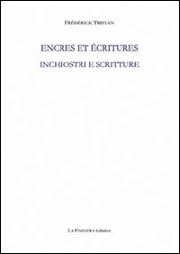 Inchiostri e scritture. Ediz. italiana e francese