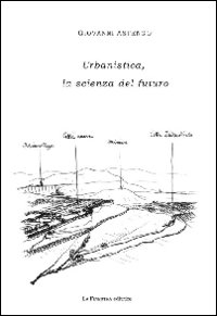 Urbanistica, la scienza del futuro