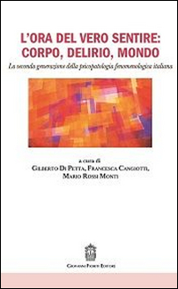 L'ora del vero sentire: corpo, delirio, mondo. La seconda generazione della psicopatologia fenomenologica italiana