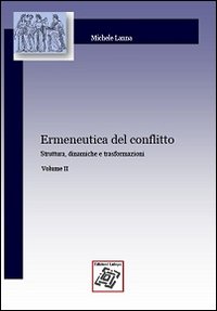 Ermeneutica del conflitto. Vol. 2: Struttura, dinamiche e trasformazioni