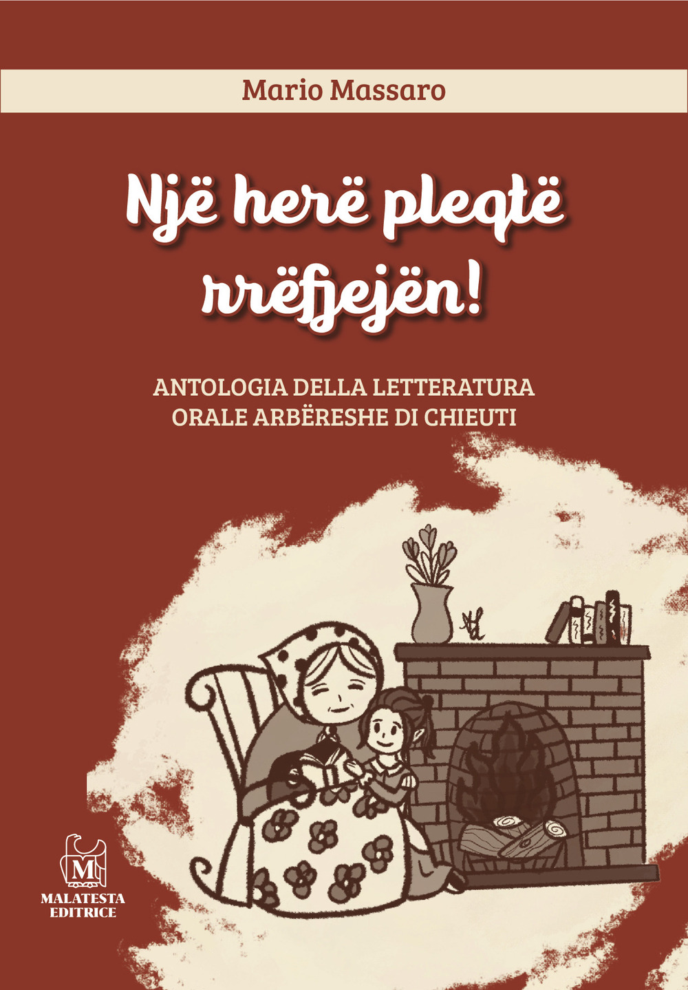 Një herë pleqtë rrëfjejën! Antologia della letteratura orale Arbëreshe di Chieuti. Ediz. italiana e albanese