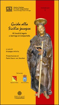 Guida alla Sicilia jacopea. 40 località legate a Santiago di Compostella. Ediz. bilingue