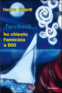 Su facebook... ho chiesto l'amicizia a Dio