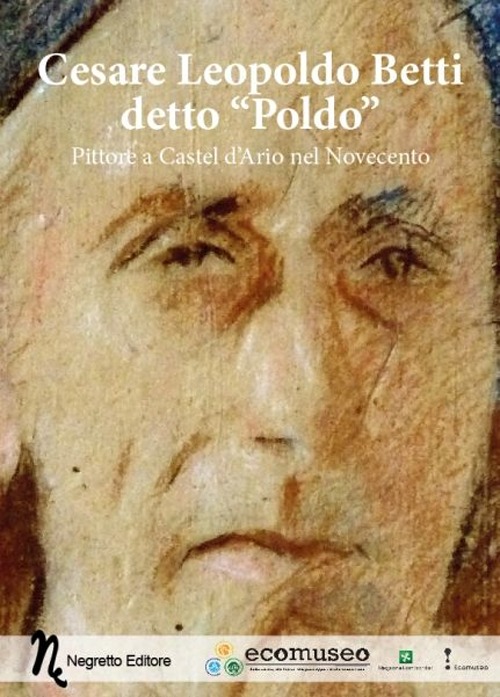 Cesare Leopoldo Betti detto «Poldo». Pittore a Castel d'Ario nel Novecento