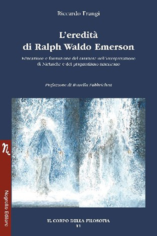 L'eredità di Ralph Waldo Emerson. Educazione e formazione del carattere nell'interpretazione di Nietzsche e del pragmatismo americano