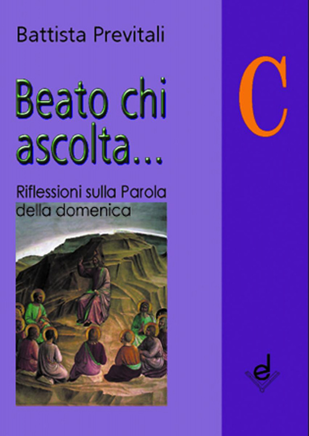 Beato chi ascolta... Anno C. Riflessioni sulla parola della domenica