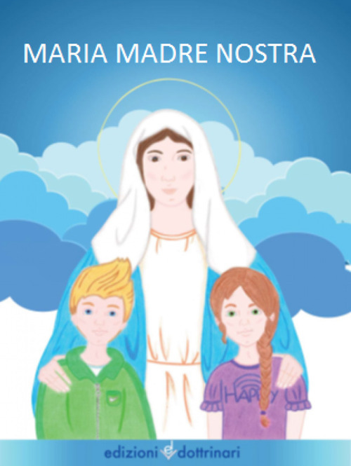 Maria madre nostra. Ediz. illustrata