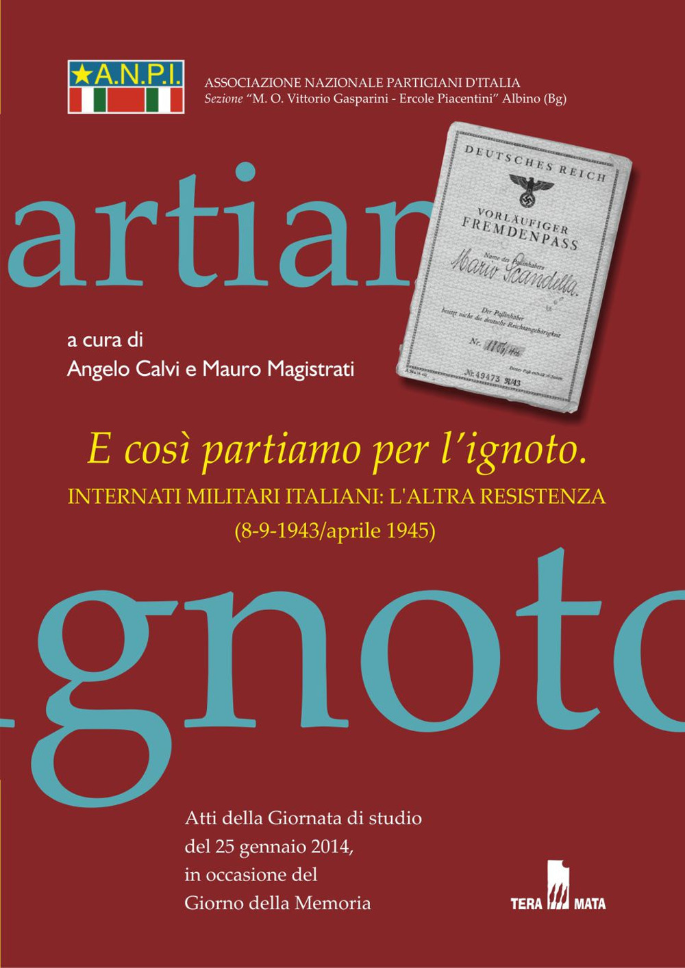 E così partiamo per l'ignoto. Internati militari italiani. L'altra resistenza