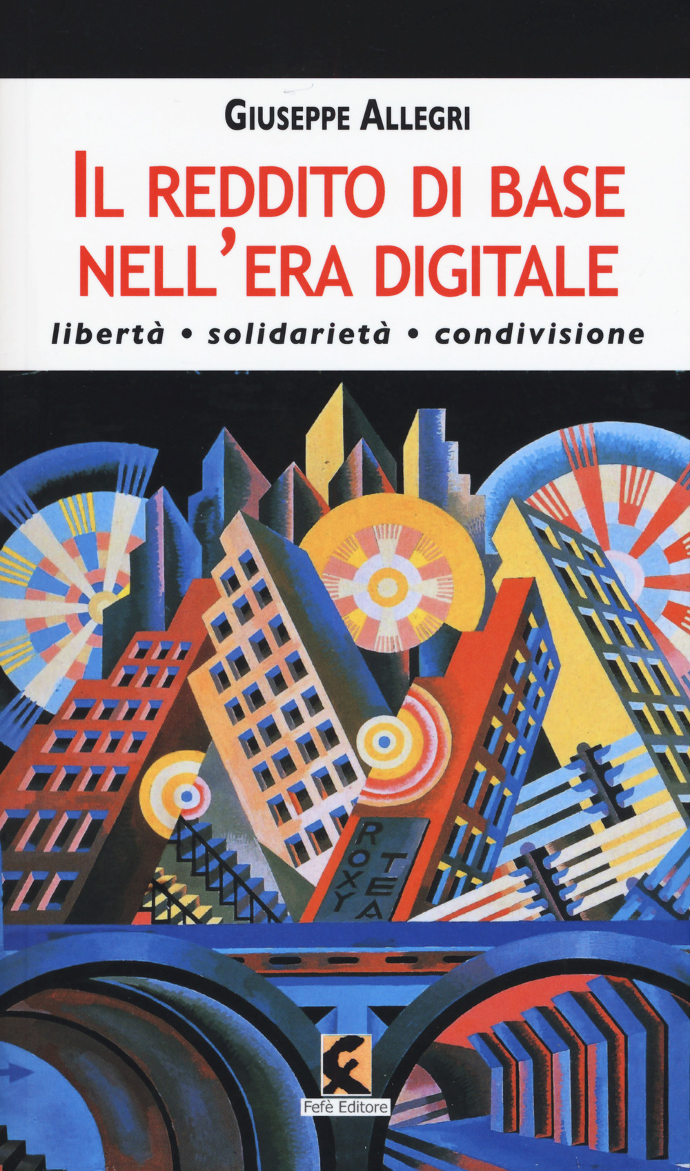 Il reddito di base nell'era digitale. Libertà, solidarietà, condivisione