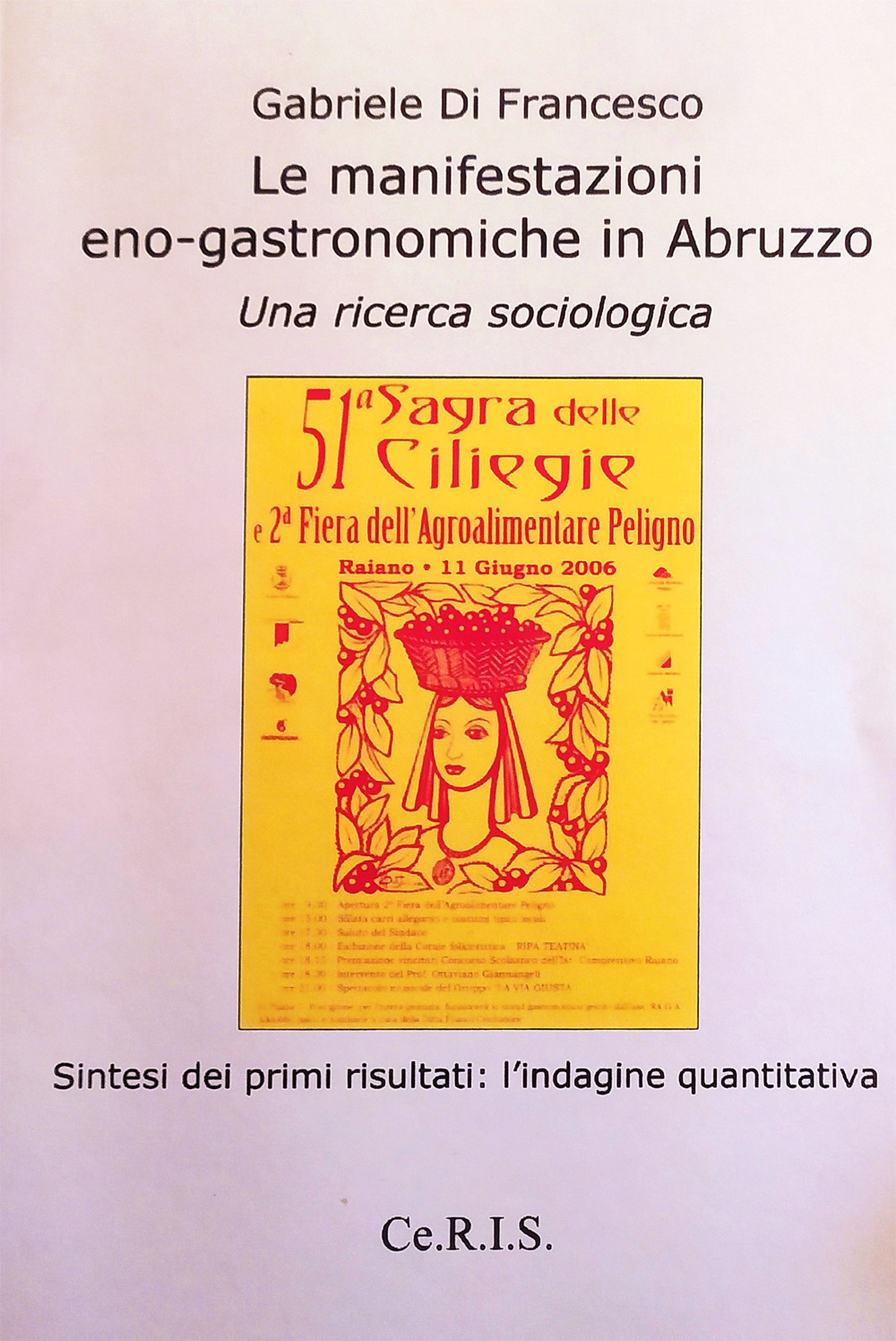 Le manifestazioni eno-gastronomiche in Abruzzo. Una ricerca sociologica. Sintesi dei primi risultati. L'indagine quantitativa