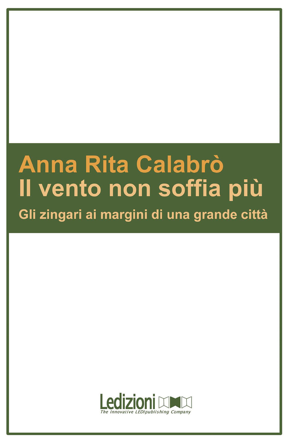 Il vento non soffia più. Gli zingari ai margini di una grande città