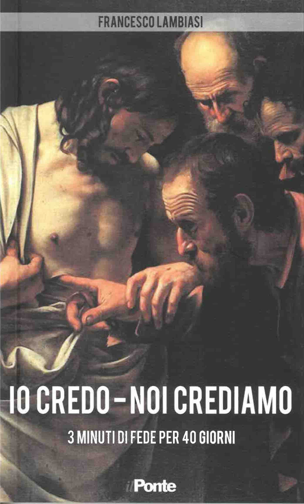 Io credo-Noi crediamo. 3 minuti di fede per 40 giorni