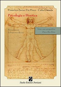 Psicologia e bioetica. Verso una prospettiva psico-bio-etica