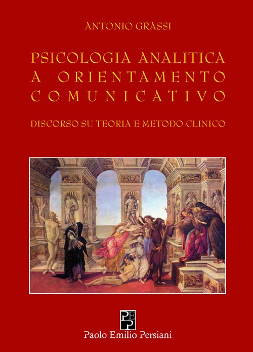 Psicologia analitica a orientamento comunicativo. Discorso su teoria e metodo clinico