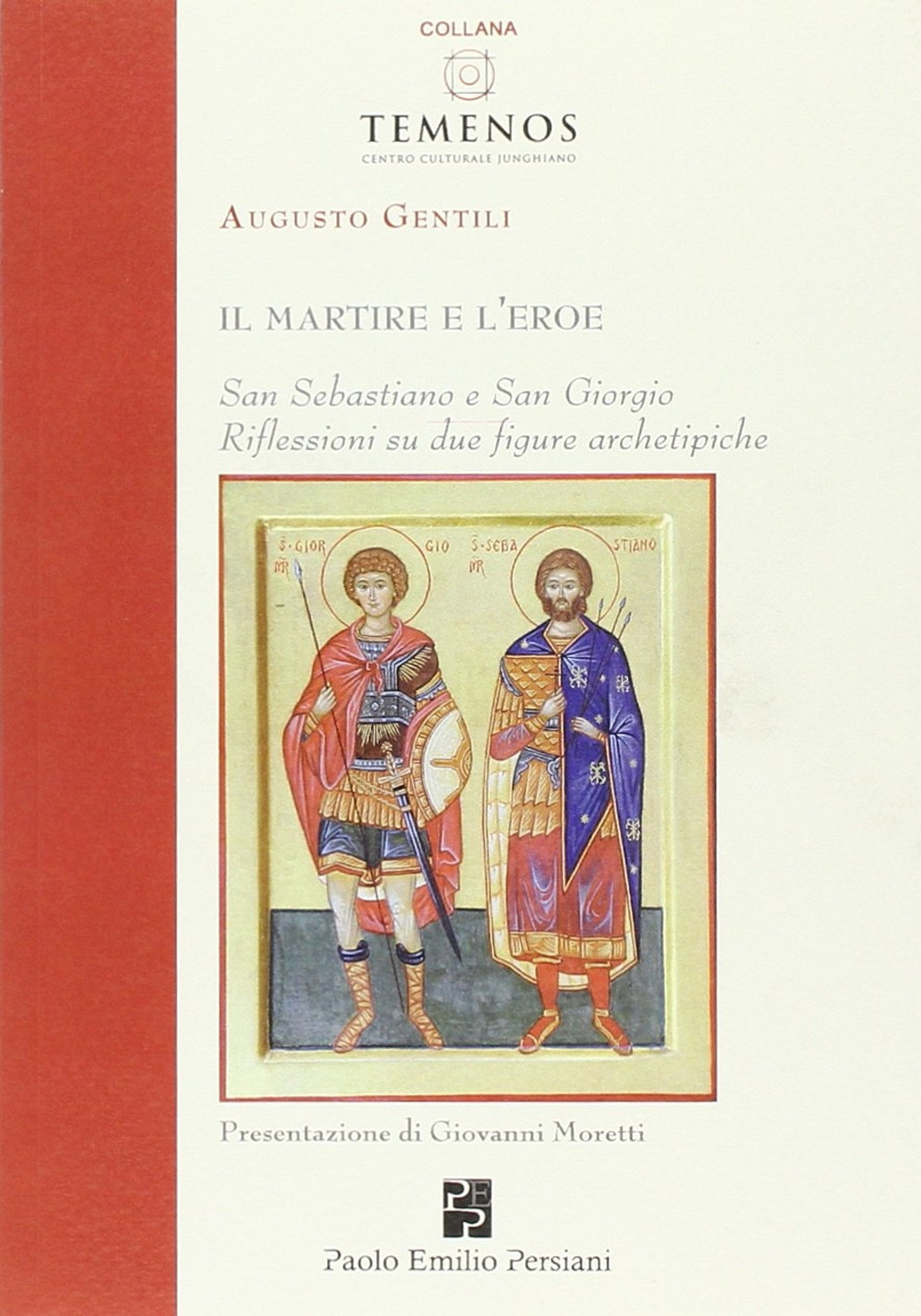 Il martire e l'eroe. San Sebastiano e San Giorgio. Riflessioni su due figure archetipiche