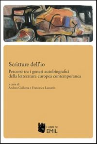 Scritture dell'io. Percorsi tra i generi autobiografici della letteratura