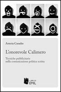 L'onorevole Calimero. Tecniche pubblicitarie nella comunicazione politica scritta