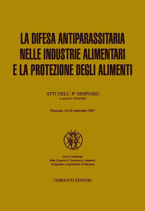 La difesa antiparassitaria nelle industrie alimentari e la protezione degli alimenti. Atti dell'8º simposio