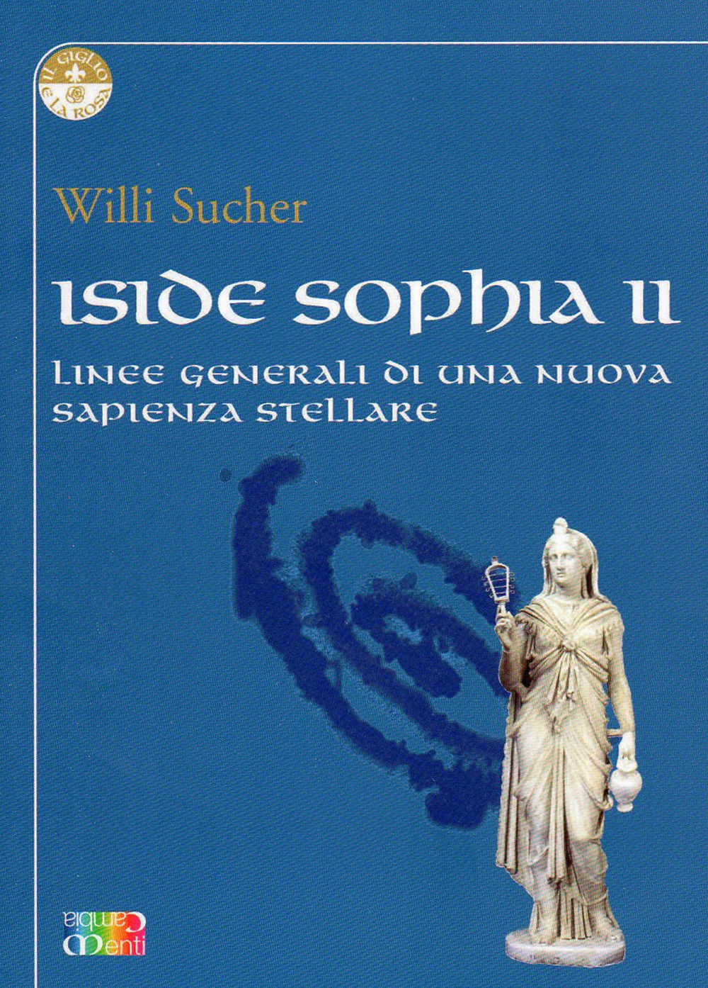 Iside Sophia. Vol. 2: Linee generali di una nuova sapienza stellare