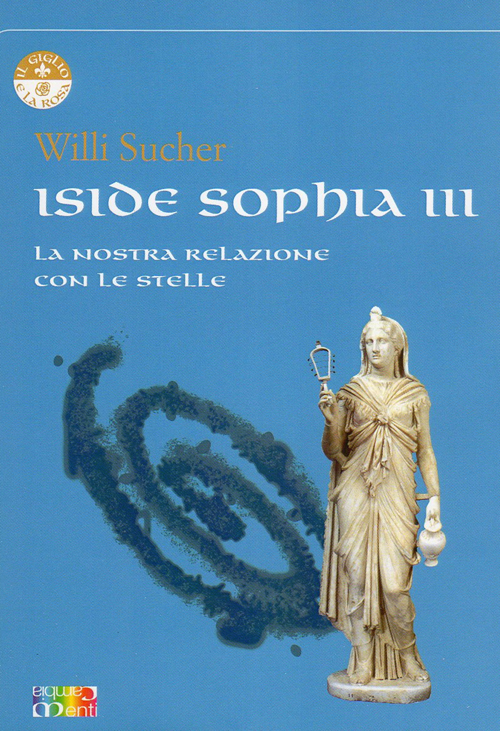 Iside Sophia. Vol. 3: La nostra relazione con le stelle