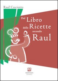 Dal libro delle ricette secondo Raul