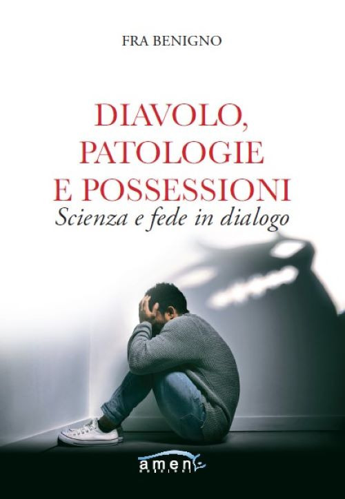 Diavolo, patologie e possessioni. Scienza e fede in dialogo