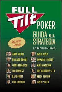 Full tilt poker. Guida alla strategia. Ediz. tornei