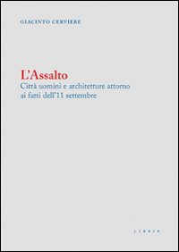 L'assalto. Città uomini e architetture attorno ai fatti dell'11 settembre