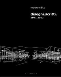 Disegni. Scritti 1991-2012