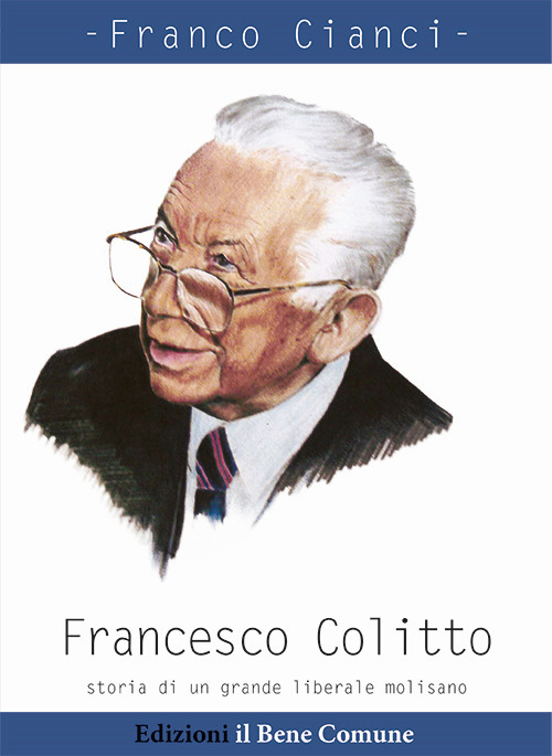 Francesco Colitto. Storia di un grande liberale molisano