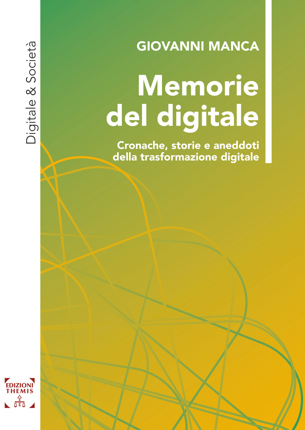 Memorie del digitale. Cronache, storie e aneddoti della trasformazione digitale