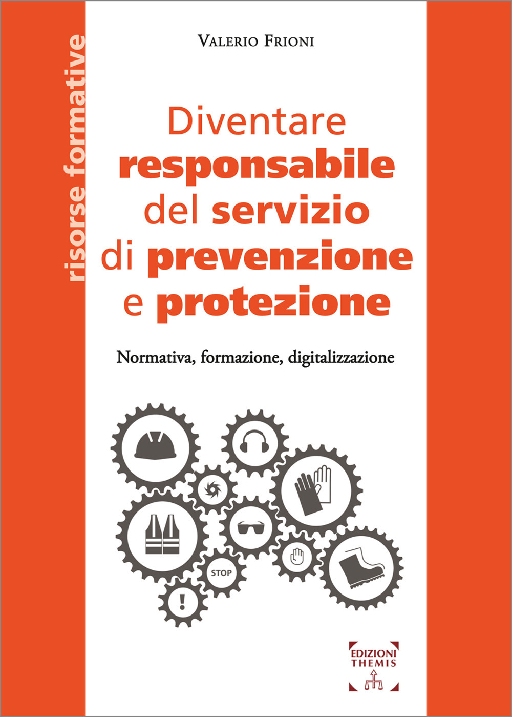 Diventare responsabile del servizio di prevenzione e protezione. Normativa, formazione, digitalizzazione