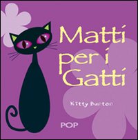 Matti per i gatti. Ediz. illustrata