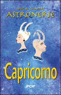 Astronerie. Capricorno. Il folle zodiaco di Sybil & Charles