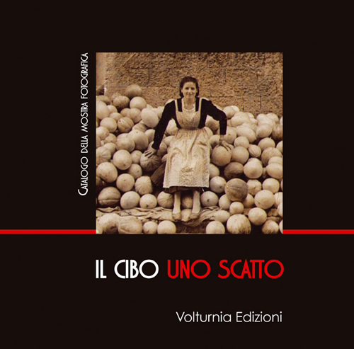 Il cibo uno scatto. Catalogo della mostra (Isernia, 20 ottobre-11 novembre 2016). Ediz. illustrata