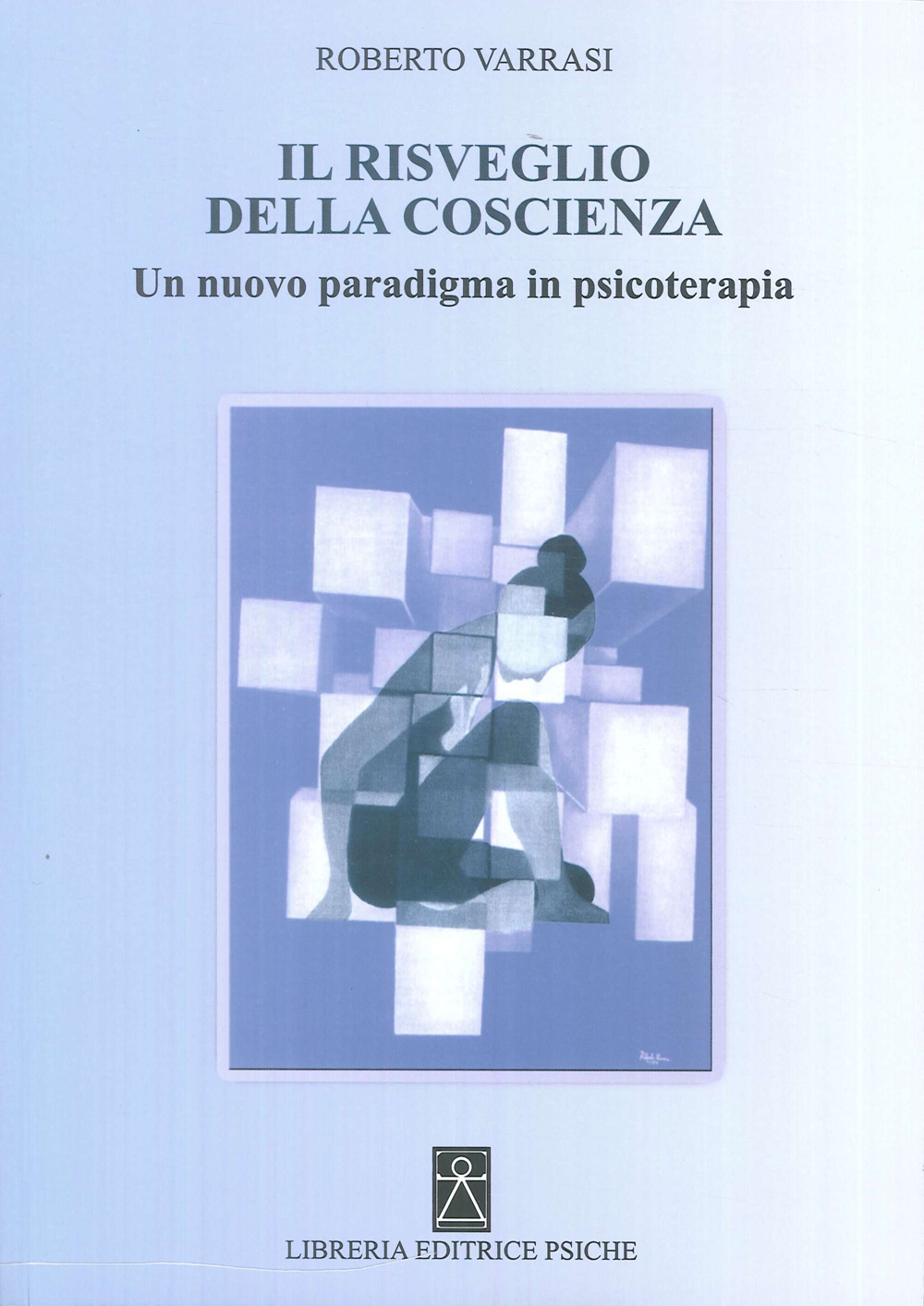 Il risveglio della coscienza. Un nuovo paradigma in psicoterapia