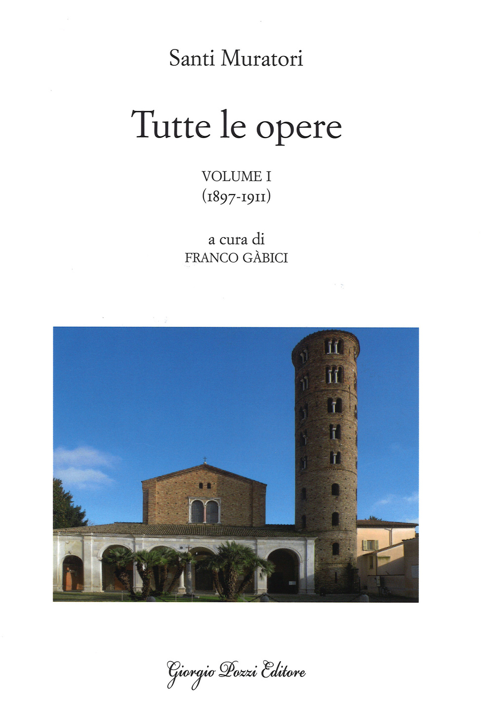 Tutte le opere. Vol. 1: 1897-1911